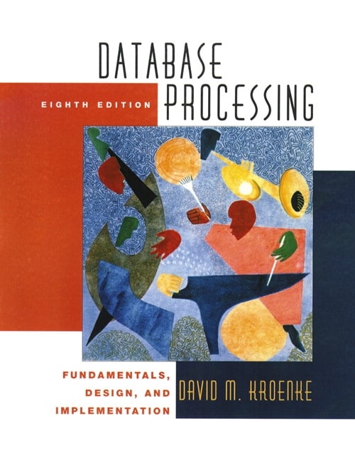 Kroenke, Database Processing Fundamentals, Design and Implementation