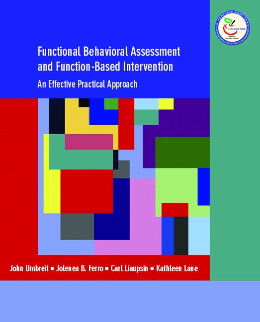 Functional Behavioral Assessment and Function-Based Intervention: An Effective, Practical Approach