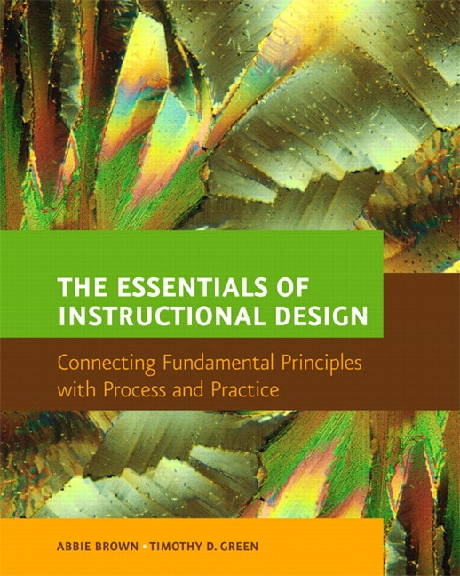 Brown Amp Green Essentials Of Instructional Design The Connecting Fundamental Principles With