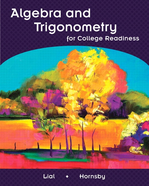 Lial & Hornsby, Algebra and Trigonometry for College Readiness ...
