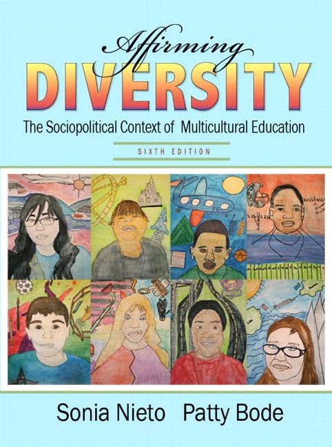Affirming Diversity: The Sociopolitical Context of Multicultural Education, 6th Edition