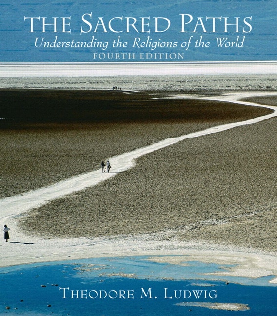 Sacred Paths, The: Understanding the Religions of the World, 4th Edition