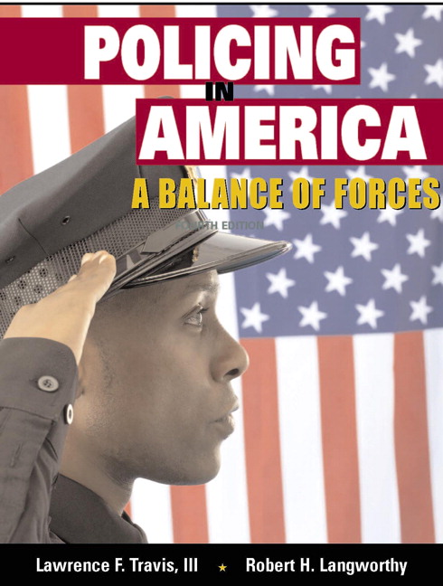 Travis Iii Amp Langworthy Policing In America A Balance Of Forces 4th Edition Pearson