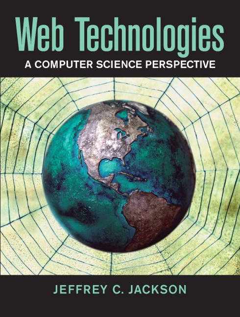 Web Technologies: A Computer Science Perspective