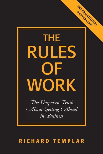 The Rules Of Work The Unspoken Truth About Getting Ahead In Business