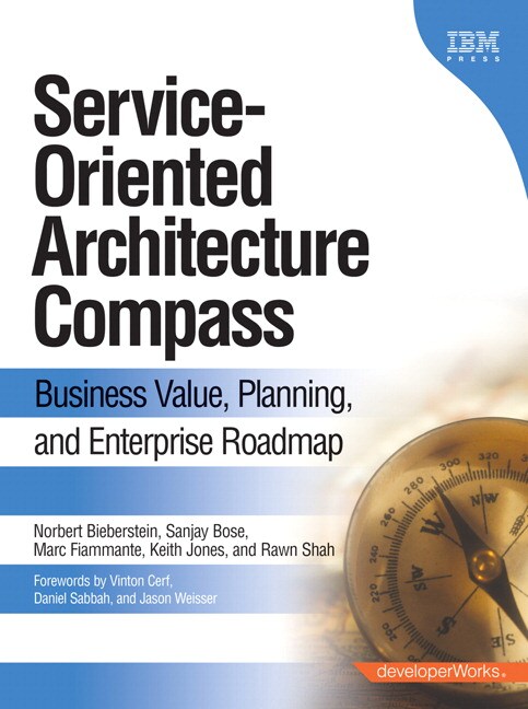 Service-Oriented Architecture (SOA) Compass: Business Value, Planning, and Enterprise Roadmap