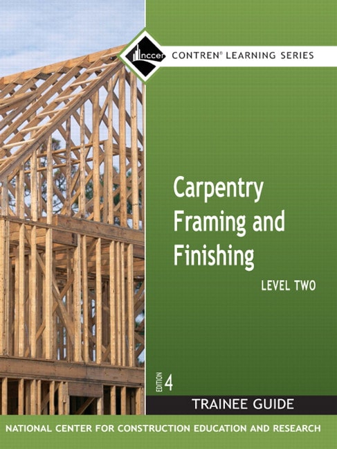 NCCER, Carpentry Framing &amp; Finishing Level 2 Trainee Guide 