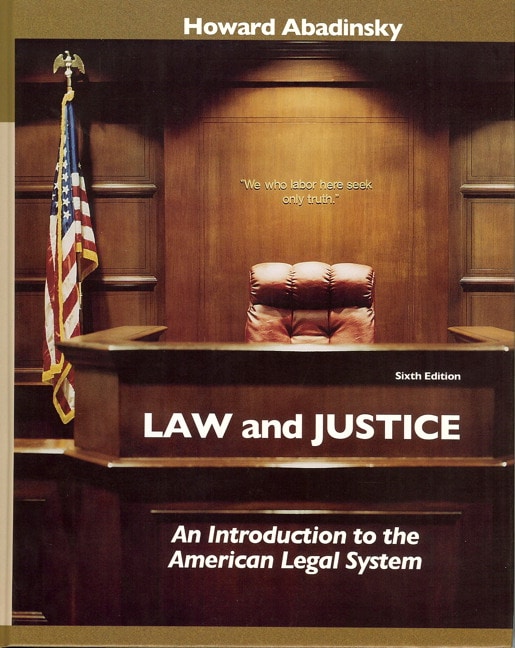 Abadinsky Law And Justice An Introduction To The American Legal System 6th Edition Pearson