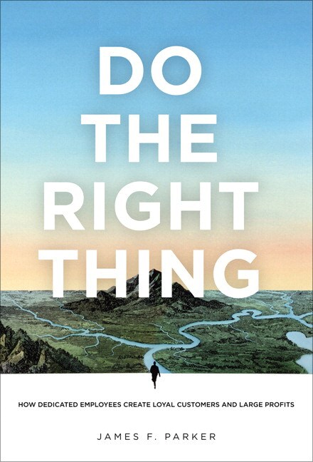 Do the Right Thing: How Dedicated Employees Create Loyal Customers and Large Profits