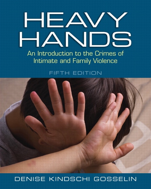 Heavy Hands: An Introduction to the Crimes of Intimate and Family Violence