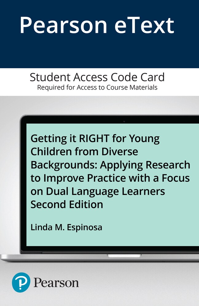 Getting it RIGHT for Young Children from Diverse Backgrounds: Applying Research to Improve Practice with a Focus on Dual Language Learners, Enhanced Pearson eText -- Access Card