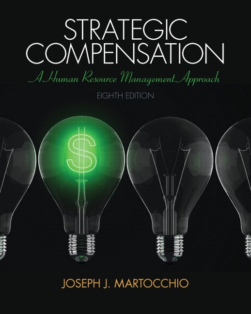 Strategic Compensation: A Human Resource Management Approach, 8th Edition