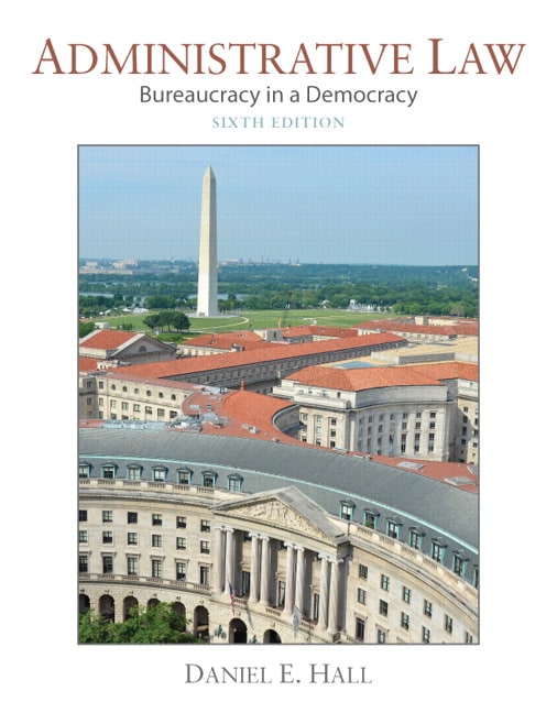 Hall Administrative Law Bureaucracy In A Democracy 6th Edition Pearson