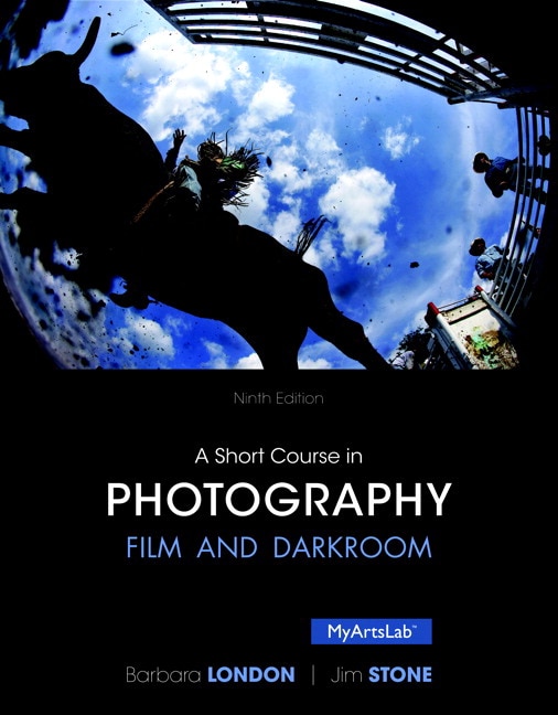 A Short Course in Photography: Film and Darkroom, 9th Edition