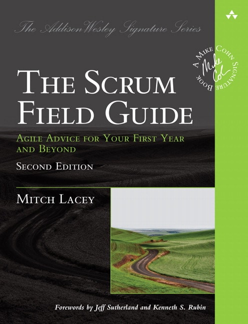 Scrum Field Guide, The: Agile Advice for Your First Year and Beyond, 2nd Edition