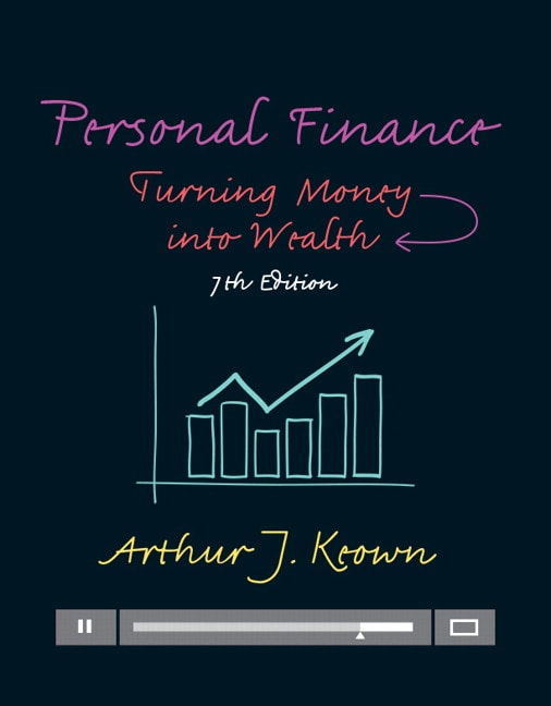 Personal Finance: Turning Money into Wealth, 7th Edition