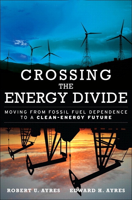 Crossing the Energy Divide: Moving from Fossil Fuel Dependence to a Clean-Energy Future (paperback)