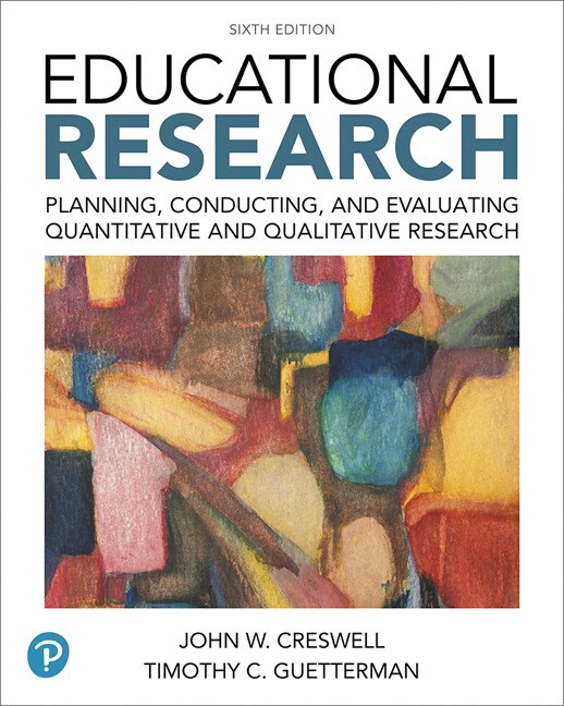 Educational Research: Planning, Conducting, and Evaluating Quantitative and Qualitative Research (Subscription)