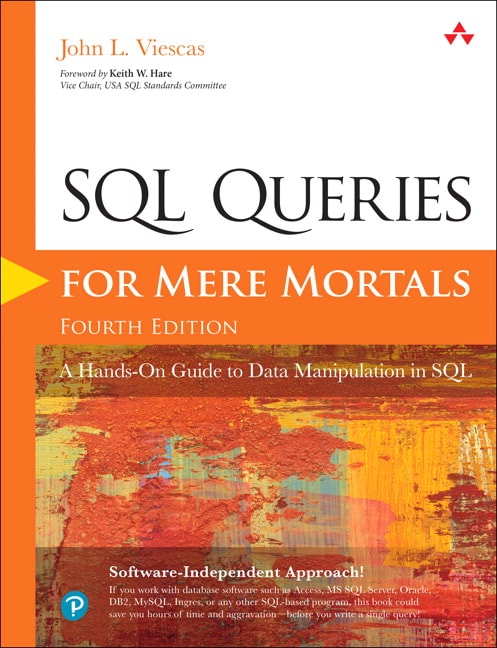 SQL Queries for Mere Mortals: A Hands-On Guide to Data Manipulation in SQL, 4th Edition