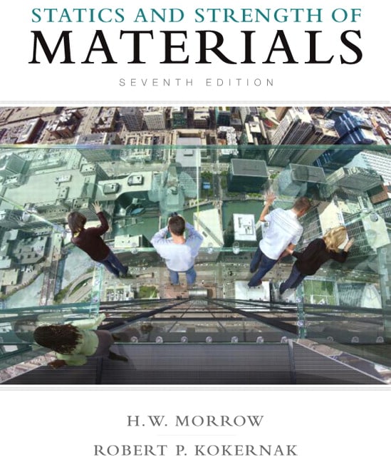 Morrow & Kokernak, Statics and Strength of Materials, 7th Edition Pearson