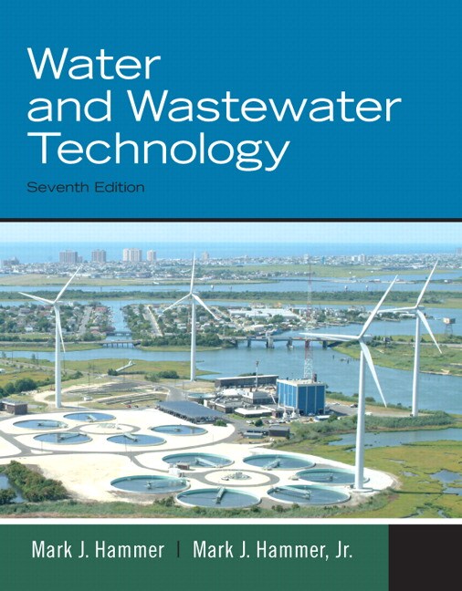 Hammer, Sr., Hammer & Jr., Water and Wastewater Technology, 7th Edition