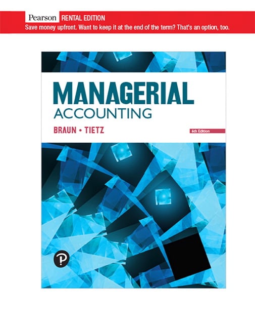 Braun & Tietz, Managerial Accounting, 6th Edition Pearson