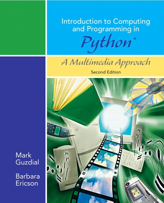 Introduction to Computing and Programming in Python, A Multimedia Approach