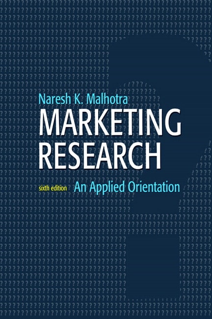 Marketing Research: An Applied Orientation, 6th Edition
