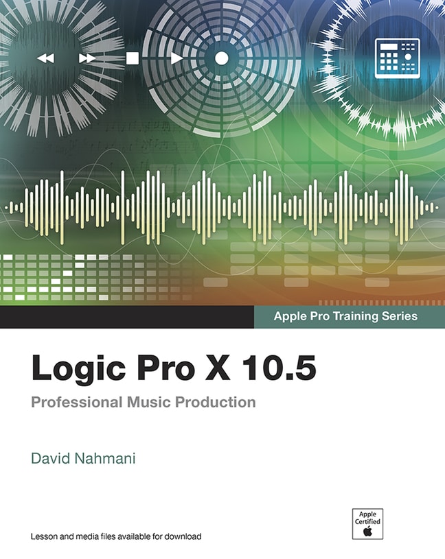 Logic Pro X 10.5 - Apple Pro Training Series: Professional Music Production (OASIS)