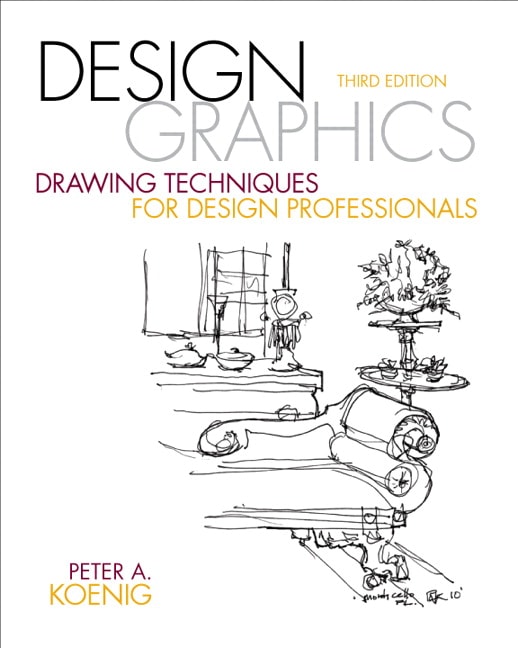 Design Graphics: Drawing Techniques for Design Professionals, 3rd Edition