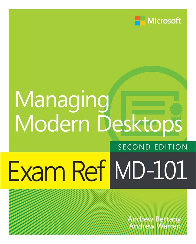 Bettany/Warren-Exam Ref MD-101 Managing Modern Desktops,2/e, 2nd Edition