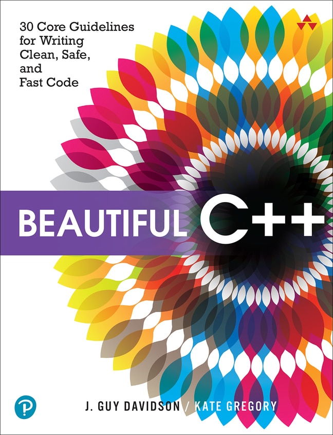 Davidson/Gregory-Beautiful C++: 30 Core Guidelines for Writing Clean, Safe, and Fast Code,1/e