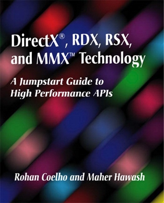 DirectX, RDX, RSX, and MMX Technology: A Jumpstart Guide to High Performance APIs