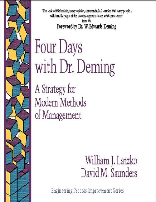 Four Days with Dr. Deming: A Strategy for Modern Methods of Management