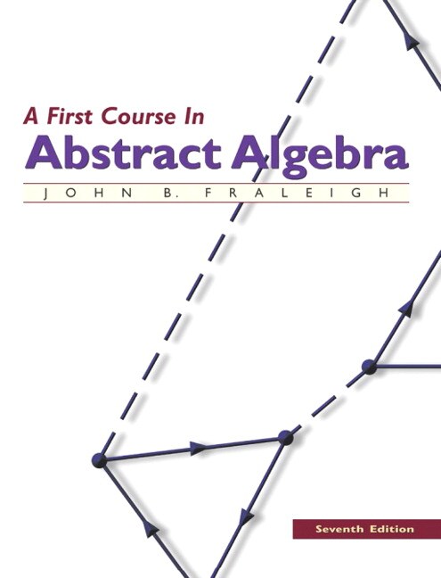 First Course in Abstract Algebra, A, 7th Edition