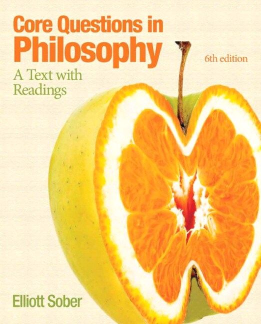 Sober, Core Questions in Philosophy A Text with Readings, 6th Edition