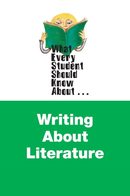 What Every Student Should Know About Writing about Literature