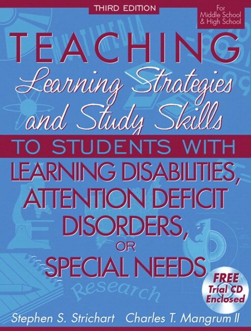 Teaching Learning Strategies and Study Skills to Students with Learning Disabilities, Attention Deficit Disorders, or Special Needs, 3rd Edition