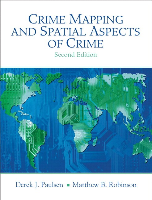 Crime Mapping and Spatial Aspects of Crime, 2nd Edition