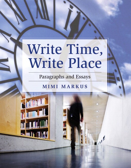 Write Time, Write Place: Paragraphs and Essays
