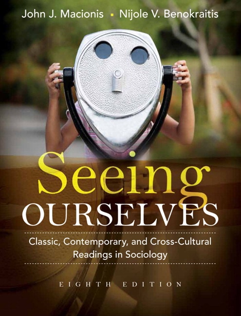 Seeing Ourselves: Classic, Contemporary, and Cross-Cultural Readings in Sociology, 8th Edition