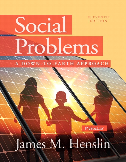 Henslin, Social Problems A Down to Earth Approach, 11th Edition Pearson