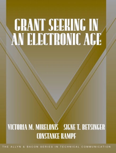 Grant Seeking in an Electronic Age (Part of the Allyn & Bacon Series in Technical Communication)