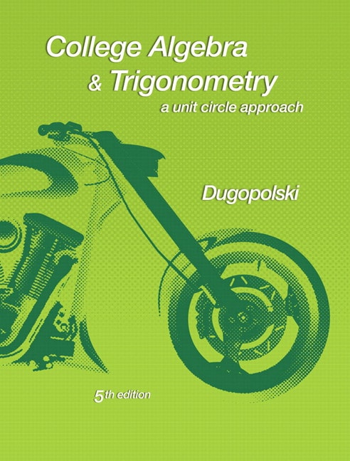 College Algebra and Trigonometry: A Unit Circle Approach, 5th Edition