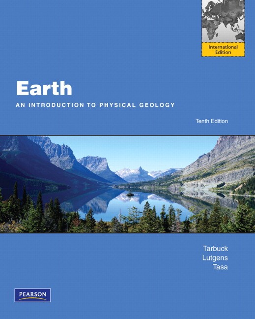 Tarbuck, Lutgens & Tasa, Earth An Introduction to Physical Geology International Edition, 10th