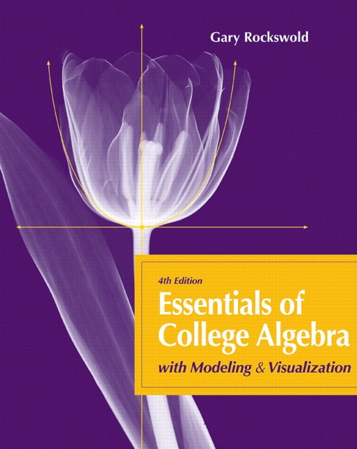 Essentials of College Algebra with Modeling and Visualization