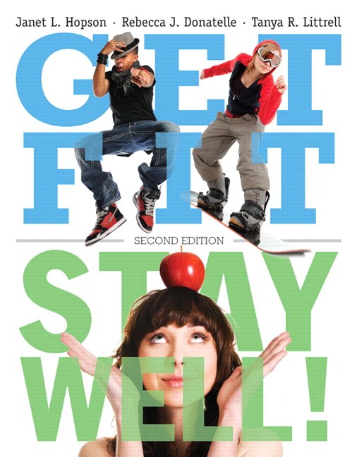 Hopson, Donatelle & Littrell, Get Fit, Stay Well!, 2nd Edition Pearson