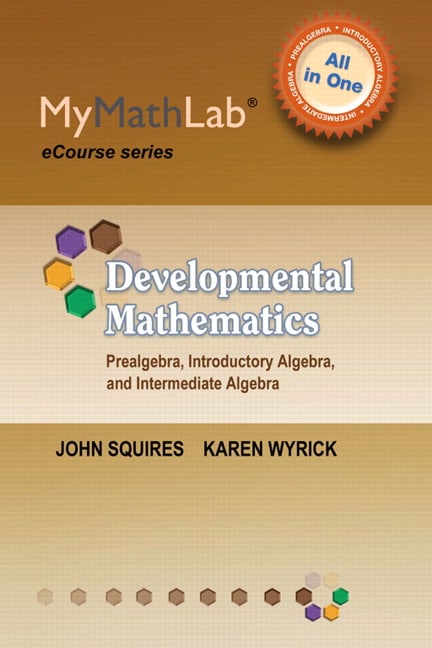 MyLab Math for Squires/Wyrick Developmental Math: Prealgebra, Introductory Algebra & Intermediate Algebra -Access Card
