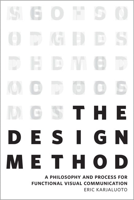 Design Method, The: A Philosophy and Process for Functional Visual Communication