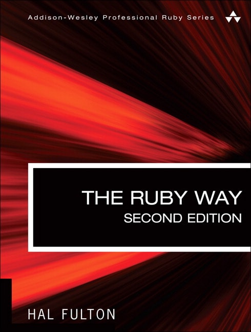Ruby Way, Second Edition, The: Solutions and Techniques in Ruby Programming